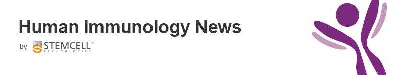 Human Immunology News by STEMCELL Technologies